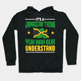 It's A Jamaican Thing Yuh Nah Guh Understand Funny Jamaica Hoodie